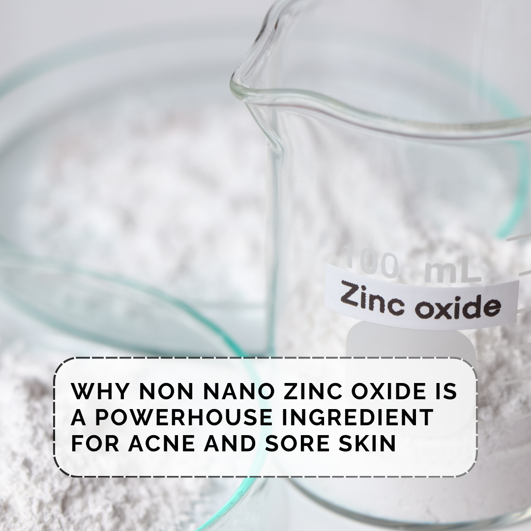 Why Non Nano Zinc Oxide Is a Powerhouse Ingredient for Acne and Sore Skin